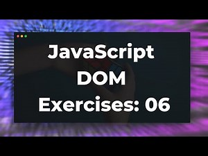 JavaScript DOM Exercises 06