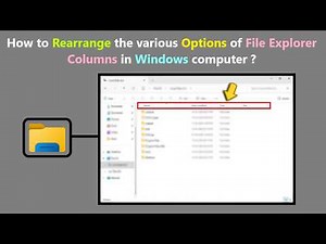 How to Rearrange the various Options of File Explorer Columns in Windows computer ?