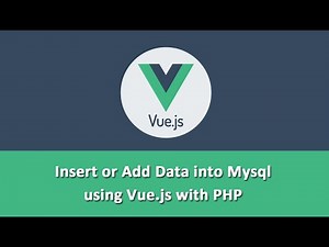 Insert or Add Data into Mysql using Vue.js with PHP