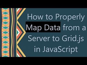 How to Properly Map Data from a Server to Grid.js in JavaScript