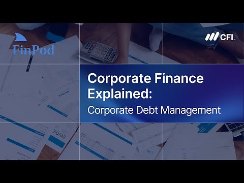 Corporate Finance Explained | Corporate Debt Management: Strategies and Risk