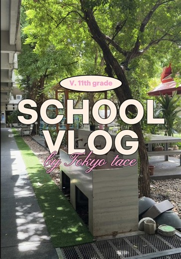 school vlogg is backk🐰🫶🏻 #TOKYO_TACE #schoolvlog #10 #bangkokthailand #fypシ