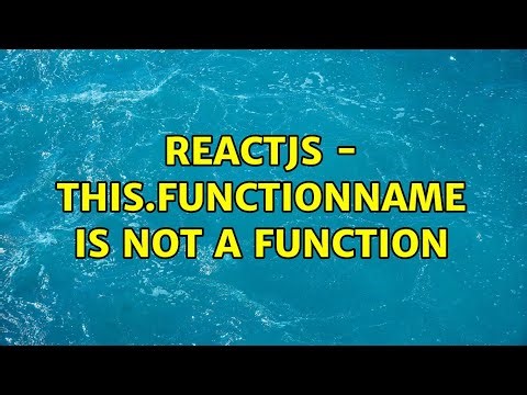 ReactJS - this.functionname is not a function (2 Solutions!!)