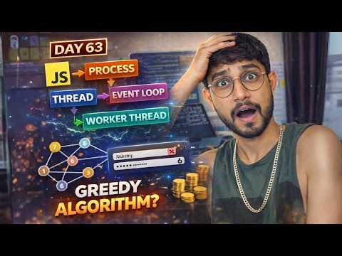Day 63 of Finding Job Series | Process vs Thread vs Event Loop | Worker Threads + Greedy Algorithm