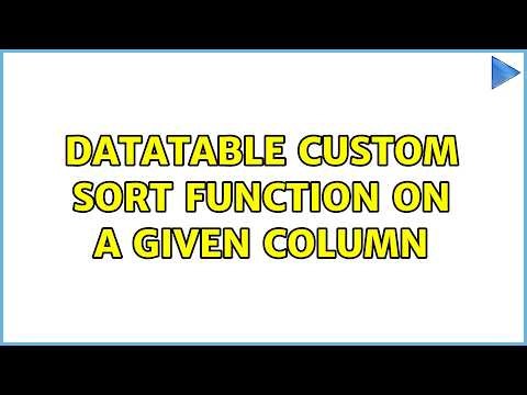 Datatable custom sort function on a given column (3 Solutions!!)