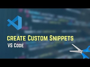 How to Create Custom VS Code Snippets | Visual Studio Code