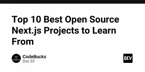 Top 10 Best Open Source Next.js Projects to Learn From