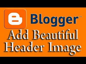 Add Image Header on Blogger. How to Add Custom Blogger Header. Free Web Design Tutorial