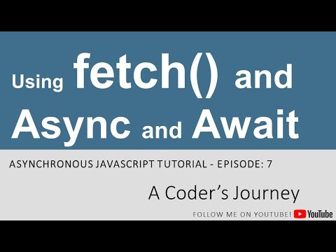 Asynchronous JavaScript #7 - Using fetch() and Async and Await