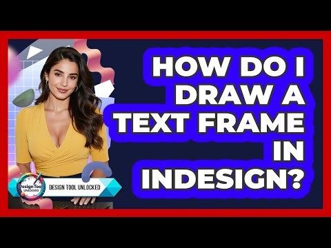 How Do I Draw A Text Frame In InDesign?