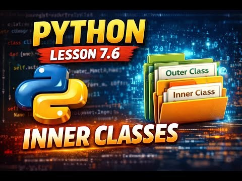 Python Lesson 7.6 inner class || with examples