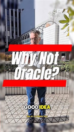 Why Not Oracle?