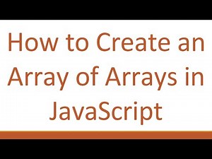 How to Create an Array of Arrays in JavaScript