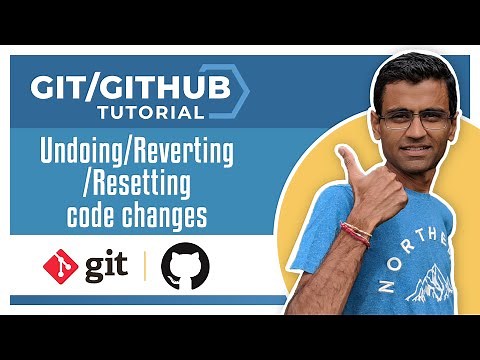 Git Tutorial 5: Undoing/Reverting/Resetting code changes