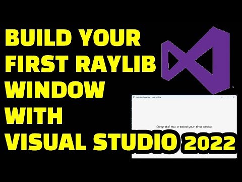 Build Your First Raylib Game Window with Visual Studio 2022 | V5.0