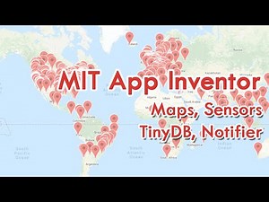 MIT App Inventor - Maps, Sensors, TinyDB, Notifier