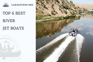 6 Best River Jet Boats: An Exciting Guide for 2023 - Lake Access