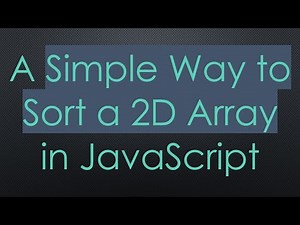 A Simple Way to Sort a 2D Array in JavaScript
