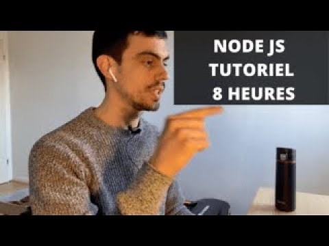 Node JS Tutorial Français pour Débutant - Cours complet 8h [2022]