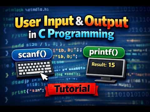 User Input and Output in C Programming | scanf() and printf() Tutorial for Beginners