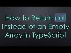 How to Return null Instead of an Empty Array in TypeScript