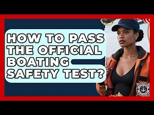 How To Pass The Official Boating Safety Test? - Maritime Defenders