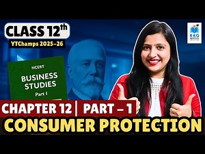 Class 12 Business Studies Chapter 12 : Consumer Protection | Part 1