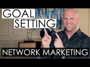 Goal Setting in Network Marketing: 7 Tips