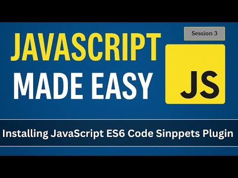 Installing JavaScript ES6 Code Snippets Plugin | JavaScript Made Easy - Session 3