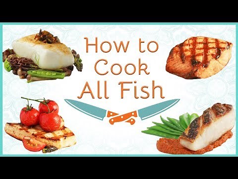 How to Cook Fish (Fish Types, Cooking Methods, Doneness)