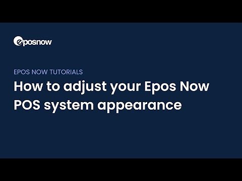 How to adjust your Epos Now POS system appearance