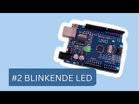 Arduino for Beginners #2: Programming a Blinking LED in the Arduino IDE (German)