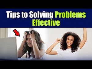 Tips to Solving Problems Effective | Problem Solving Skills & Techniques