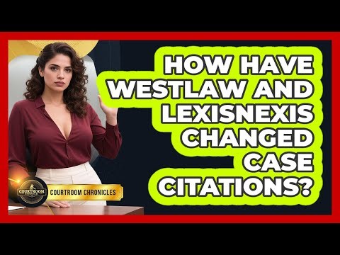 How Have Westlaw And LexisNexis Changed Case Citations? - Courtroom Chronicles