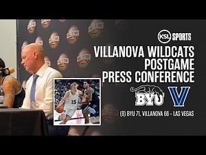 Villanova Wildcats Postgame Press Conference After Loss To BYU