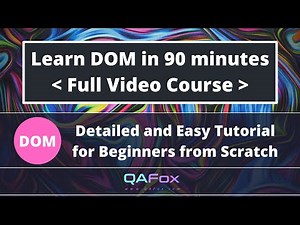 DOM (Document Object Model) Detailed Tutorial for Beginners from Scratch - Learn in 90 minutes