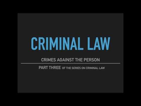 Criminal Law - Part Three: Crimes Against the Person