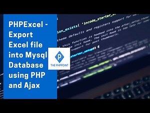 PHPExcel - Export Excel file into Mysql Database using PHP and Ajax