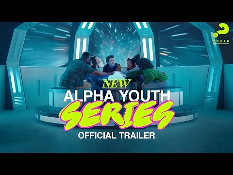 New Alpha Youth Series – Official Trailer