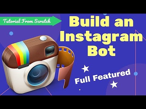 Build A (Full-Featured) Instagram Bot With Python