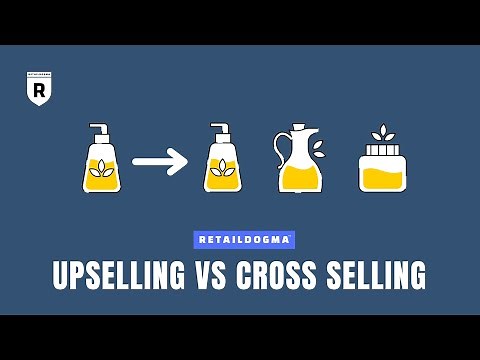Upselling Vs. Cross Selling: Techniques to Increase Sales | Retail Dogma