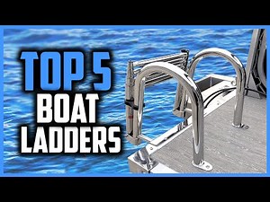 Top 5 Best Boat Ladders in 2025 Reviews