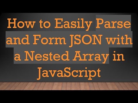 How to Easily Parse and Form JSON with a Nested Array in JavaScript