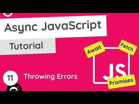 Asynchronous JavaScript Tutorial #11 - Throwing Errors