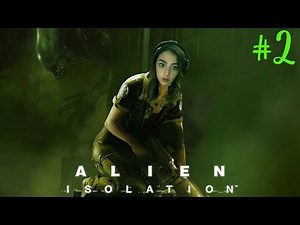 First Encounters! - Alien Isolation First Gameplay Walkthrough - Part 2