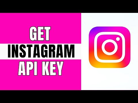 How to Get Instagram API Key - Step by Step Tutorial [UPDATED 2025]