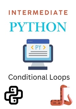 Conditional Loops in Python–Intermediate Coding Lessons for Middle & High school