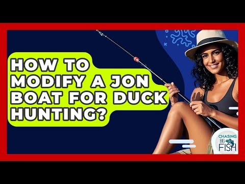 How To Modify A Jon Boat For Duck Hunting? - Chasing Big Fish