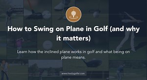 How to Swing on Plane in Golf (and why it matters)
