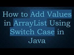 How to Add Values in ArrayList Using Switch Case in Java